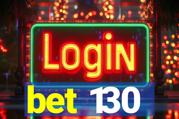 bet 130